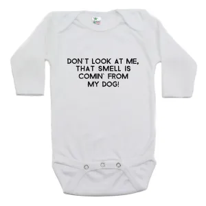 Don't Look At Me That Smell Is Coming From My Dog Long Sleeve Bodysuit