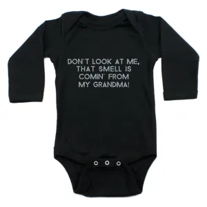 Don't Look At Me That Smell Is Coming From My Grandma Long Sleeve Bodysuit
