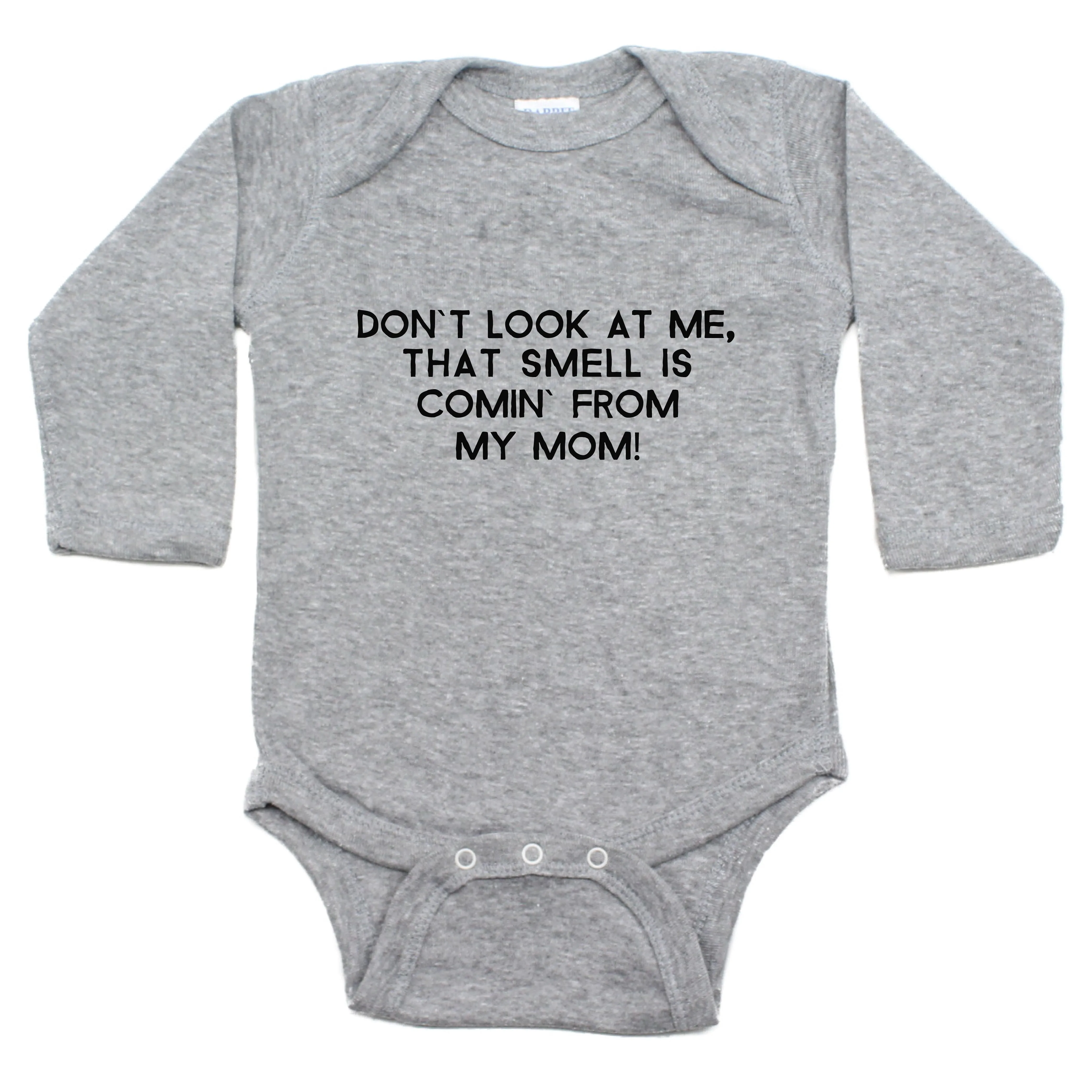 Don't Look At Me That Smell Is Coming From My Mom Long Sleeve Bodysuit