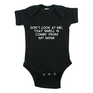Don't Look At Me That Smell Is Coming From My Mom Short Sleeve Bodysuit