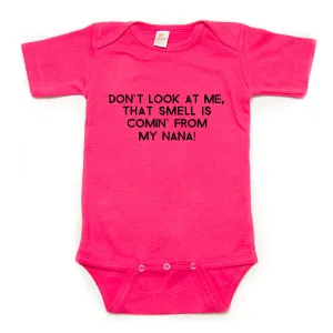 Don't Look At Me That Smell Is Coming From My nana Short Sleeve Bodysuit