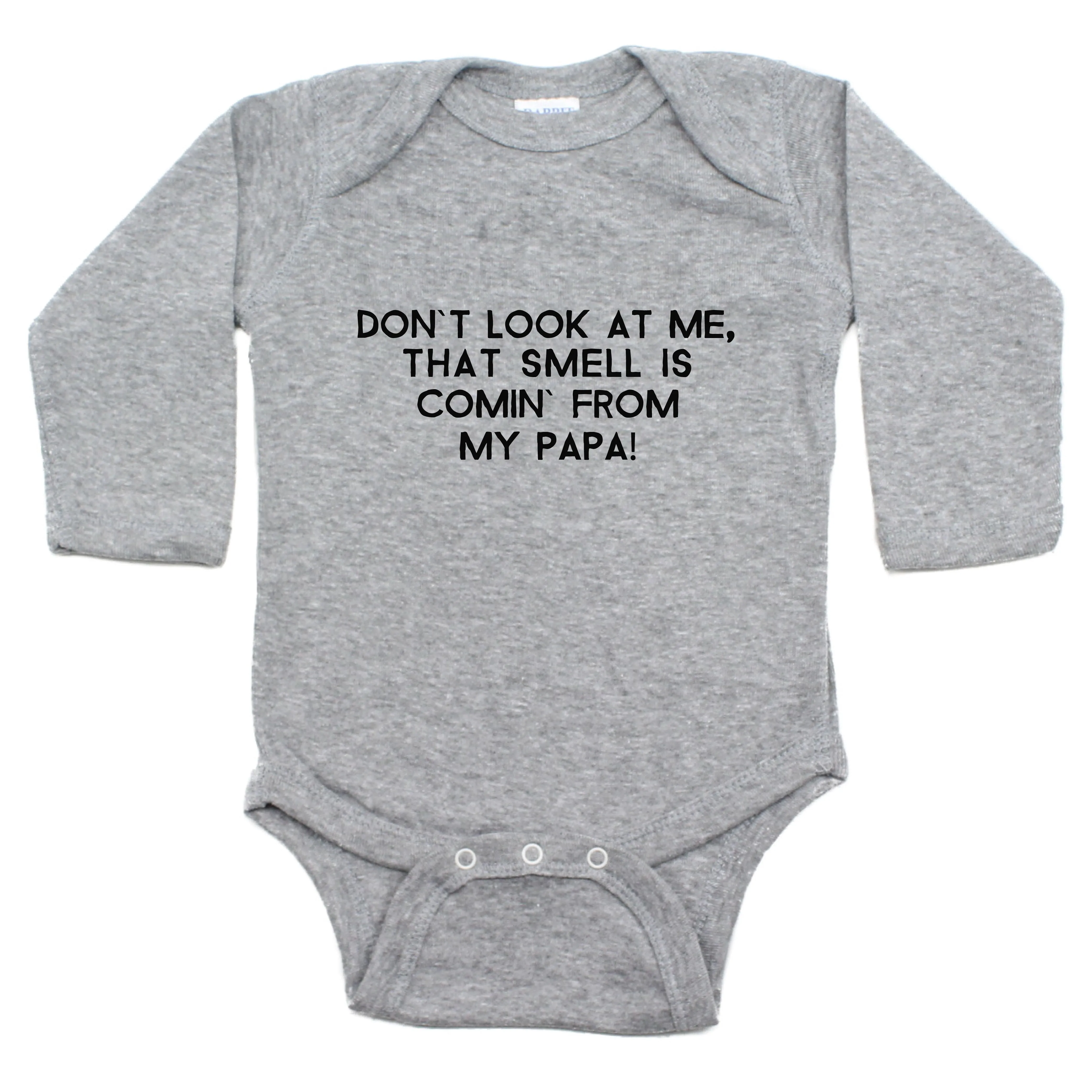 Don't Look At Me That Smell Is Coming From My Papa Long Sleeve Bodysuit