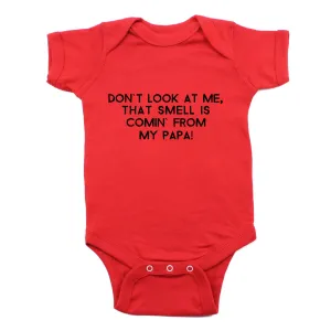 Don't Look At Me That Smell Is Coming From My papa Short Sleeve Bodysuit