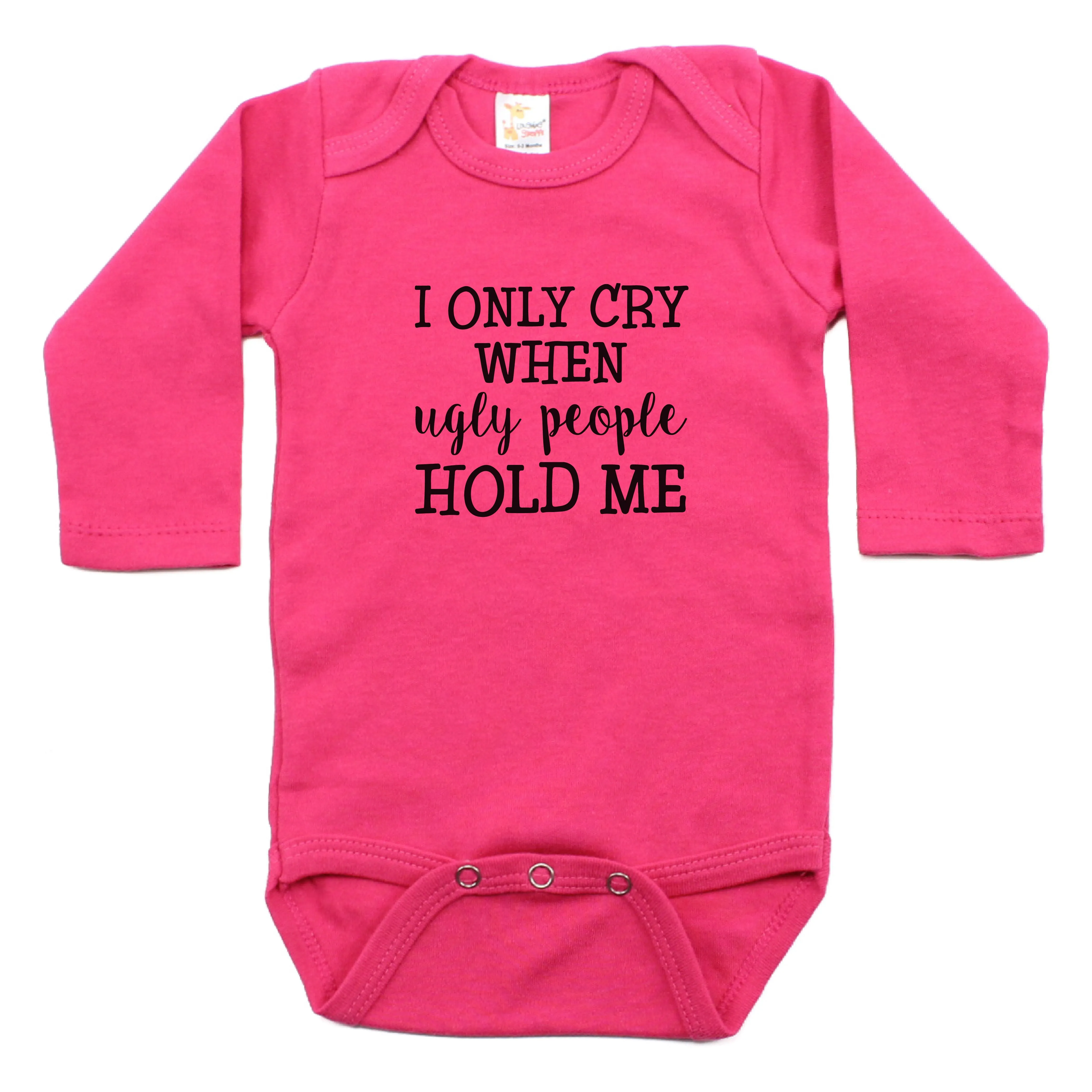 I Only Cry When Ugly People Hold Me Long Sleeve Bodysuit