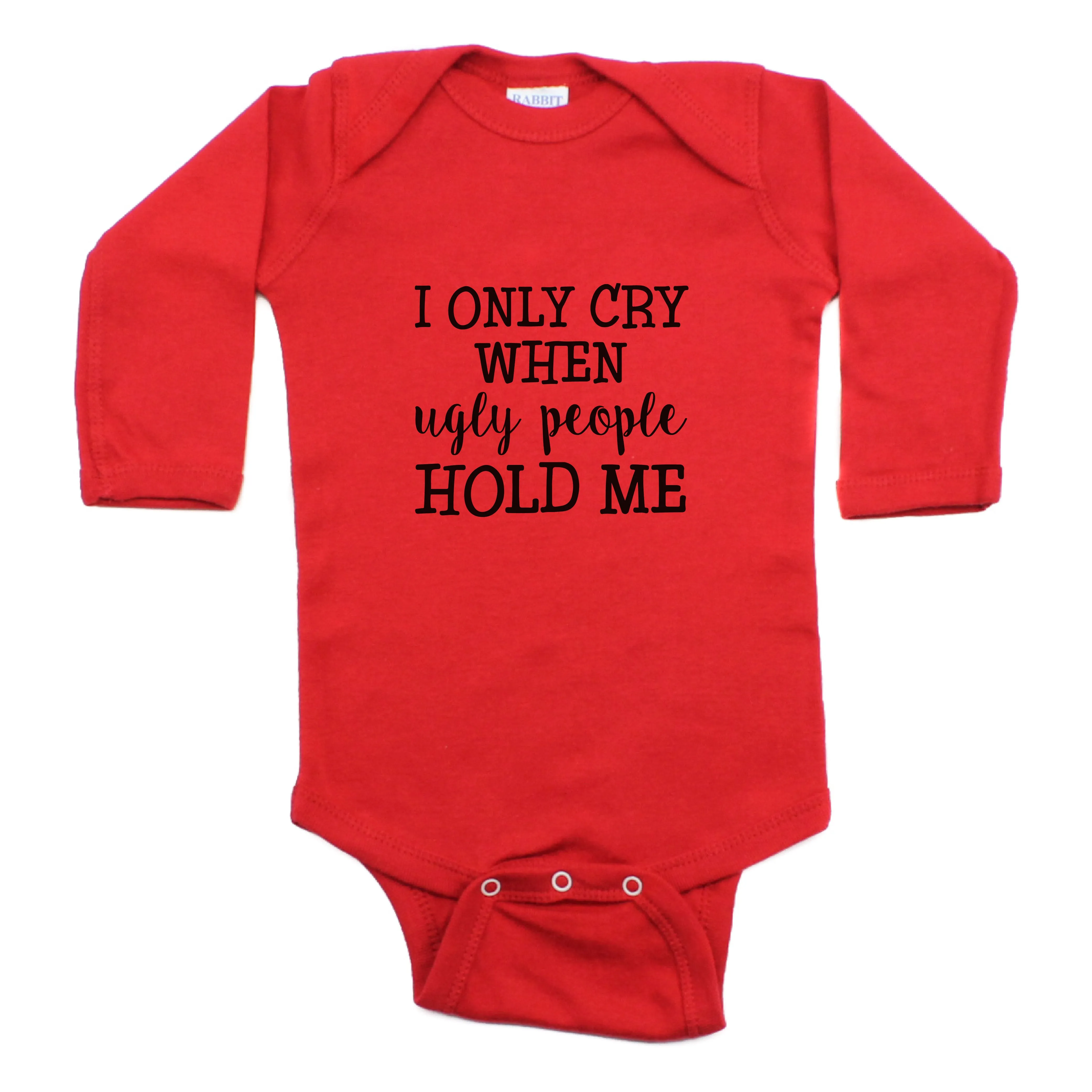 I Only Cry When Ugly People Hold Me Long Sleeve Bodysuit