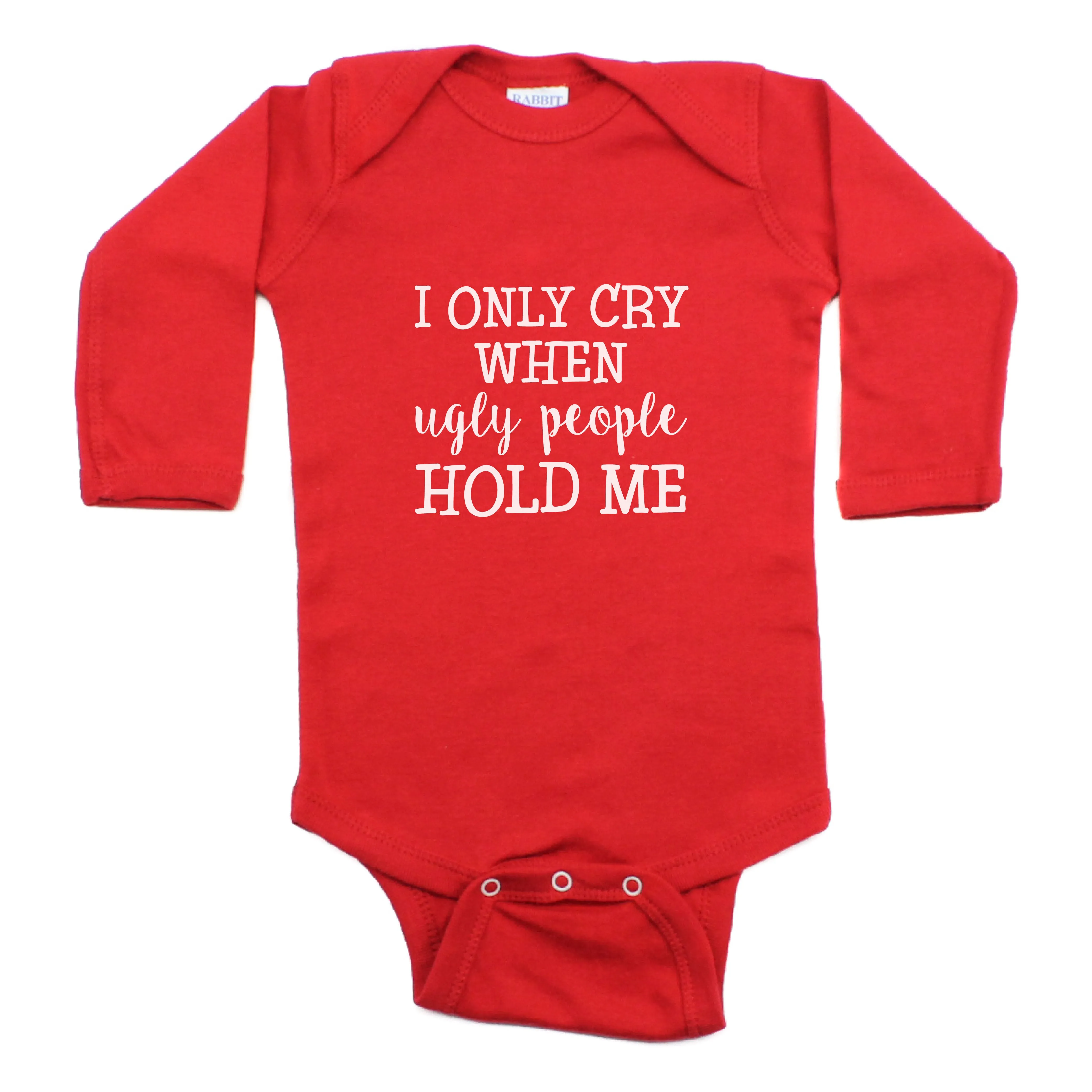I Only Cry When Ugly People Hold Me Long Sleeve Bodysuit