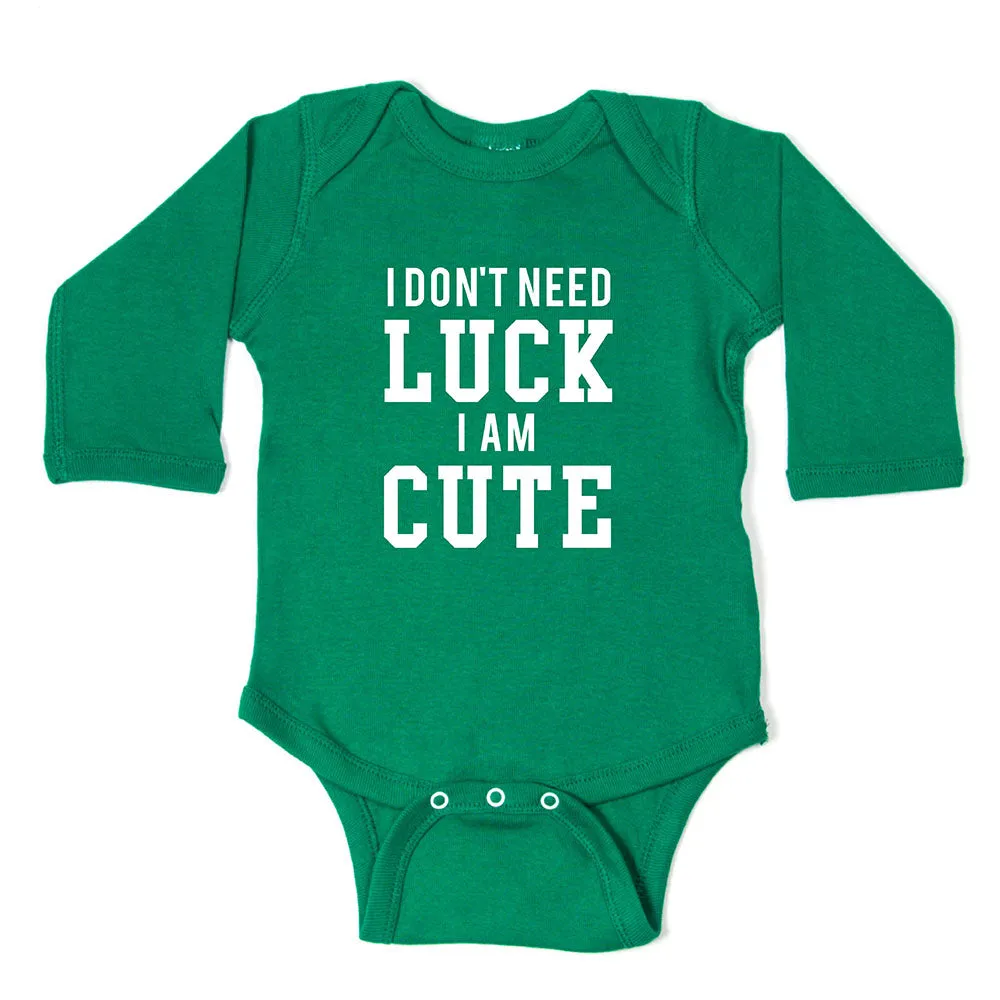 St. Patrick's Day I Don't Need Luck I am Cute Long Sleeve Baby Infant Bodysuit