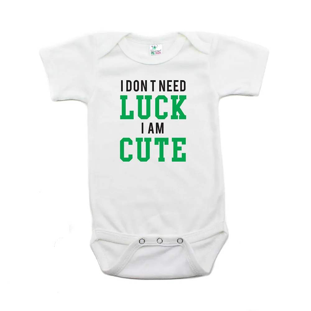 St. Patrick's Day I Don't Need Luck I am Cute Short Sleeve Baby Infant Bodysuit