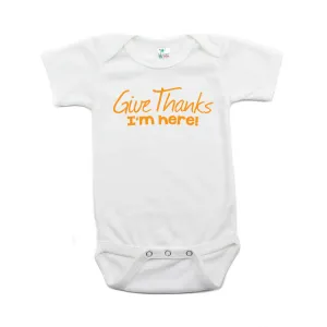 Thanksgiving Give Thanks I'm Here Short Sleeve Infant Bodysuit